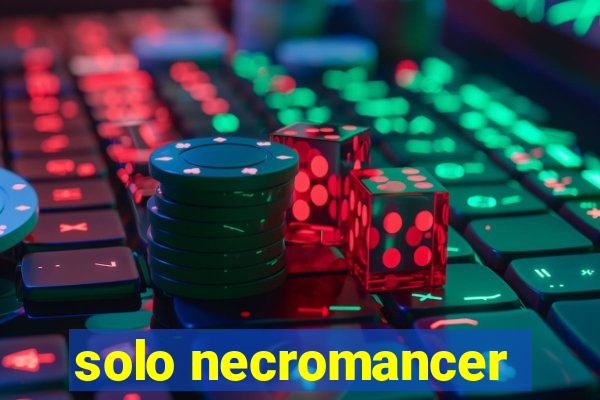 solo necromancer